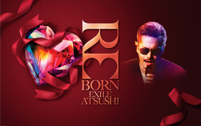 EXILE ATSUSHI展～REBORN～ 