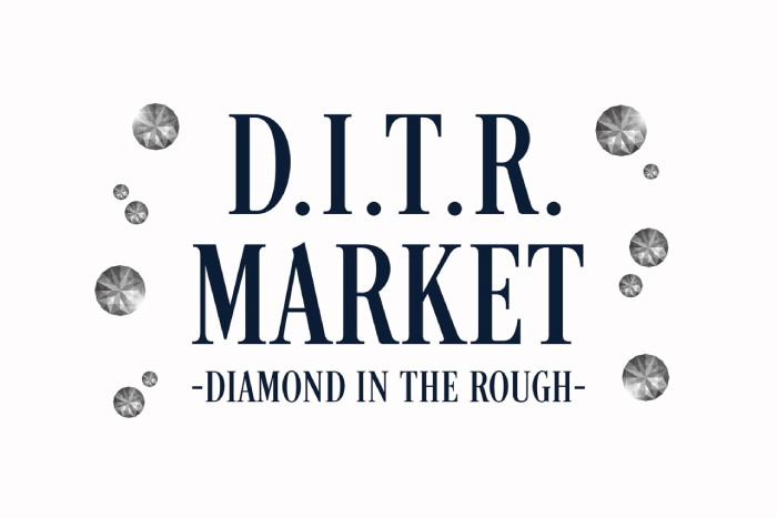 D.I.T.R. MARKET<br>-DIAMOND IN THE ROUGH- 